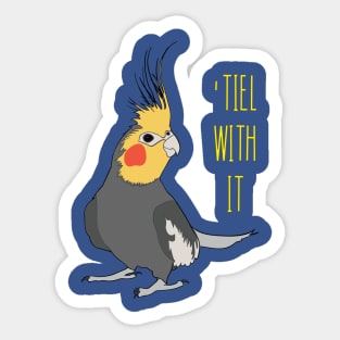 'Tiel With It Sticker